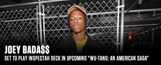 Joey Bada$$ Set To Play Inspectah Deck In Upcoming “Wu-Tang: An American Saga”