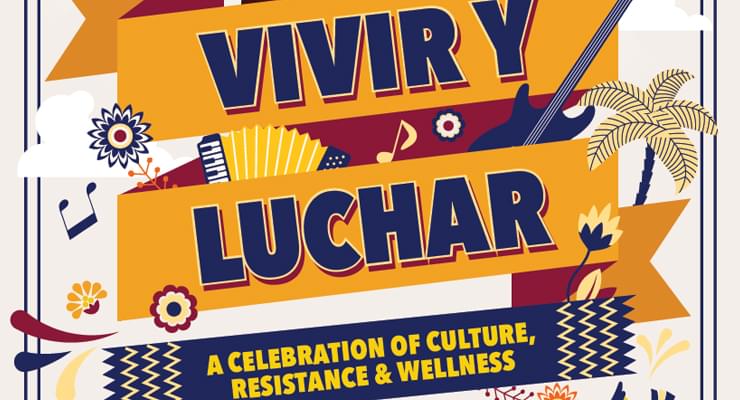 Vivir y Luchar, a Celebration of Culture, Resistance, and Wellness