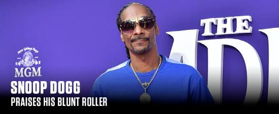 Snoop Dogg Praises His Blunt Roller